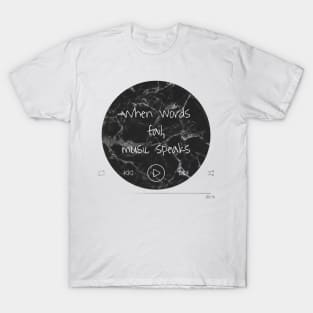 Music when words fail music speaks marble aesthetic beautiful elegant rock T-Shirt